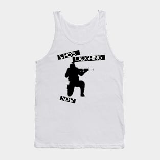 Who's Laughing now Tank Top